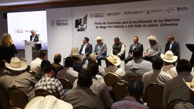 Formalizan Estado y Federación convenio para la tecnificación de los distritos de Riego 005 Delicias y 009 Valle de Juárez