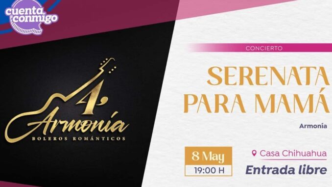 Invita Casa Chihuahua a festejar el Día de las Madres con el concierto “Serenata a Mamá” del grupo Armonía 4