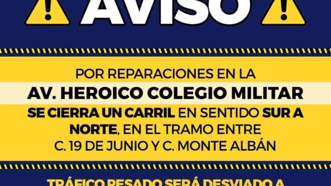 Aviso, cierra Municipio un carril en la Heroico Colegio Militar por reparaciones