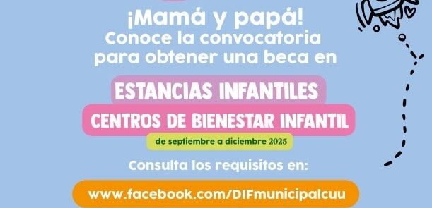 Alista tu papelería; por iniciar convocatoria para becas en Estancias Infantiles y Centros de Bienestar Infantil