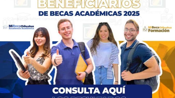 Conoce aquí los resultados de Mi Beca Chihuahua Excelencia Académica y Formación del Gobierno Municipal