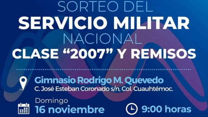 Anuncia Gobierno Municipal fecha del sorteo del Servicio Militar Nacional para clase 2007 y remisos