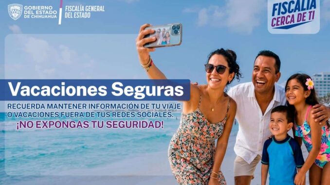 Exhorta Fiscalía a no publicar fotografías de vacaciones en redes sociales