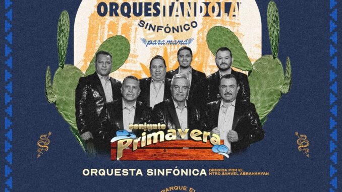 Invita Gobierno Municipal a disfrutar de “Orquestándola Norteño Sinfónico” con Conjunto Primavera en El Palomar